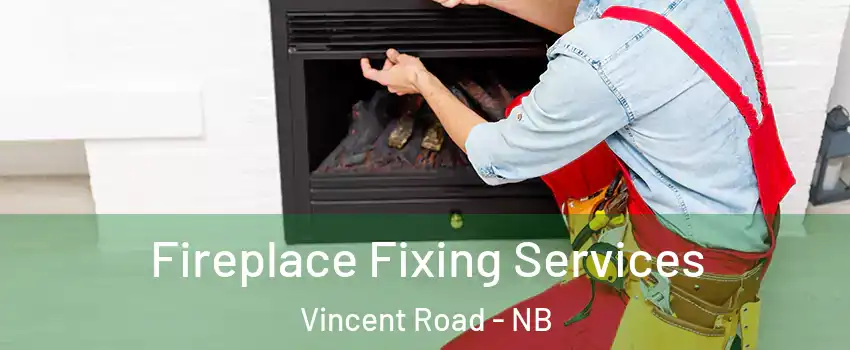 Fireplace Fixing Services Vincent Road - NB