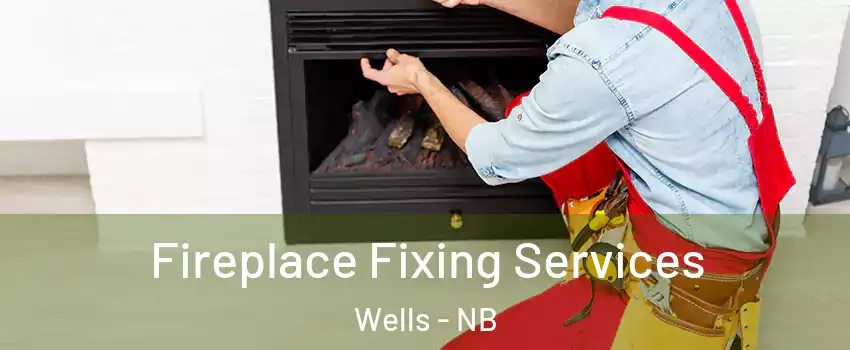  Fireplace Fixing Services Wells - NB