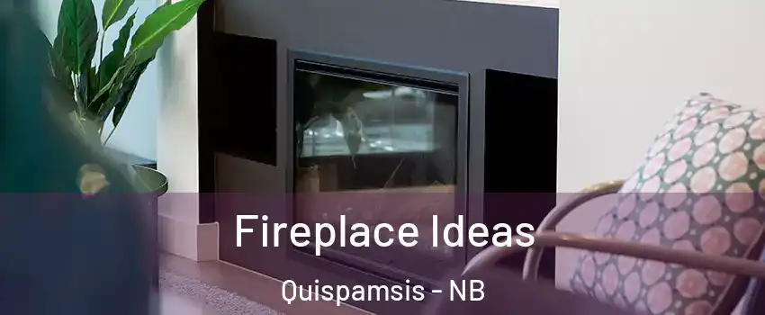 Fireplace Ideas Quispamsis - NB