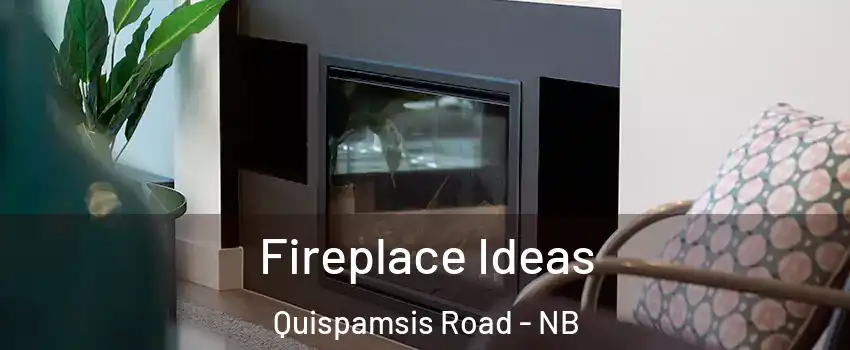 Fireplace Ideas Quispamsis Road - NB