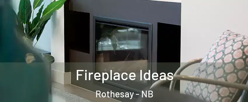  Fireplace Ideas Rothesay - NB