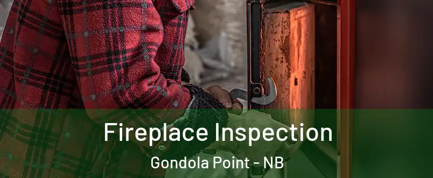  Fireplace Inspection Gondola Point - NB