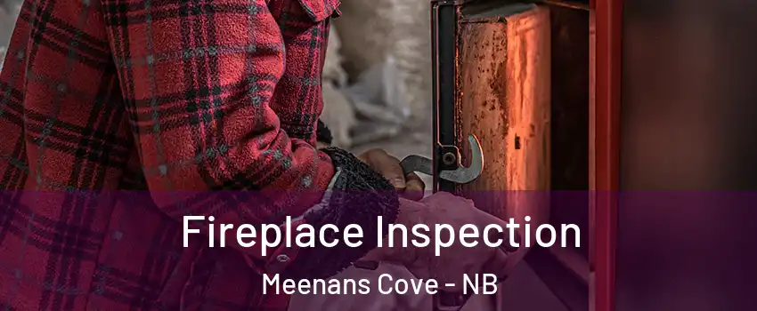  Fireplace Inspection Meenans Cove - NB