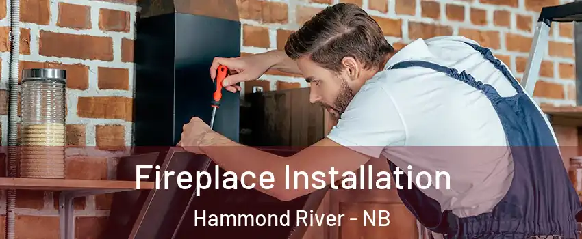  Fireplace Installation Hammond River - NB
