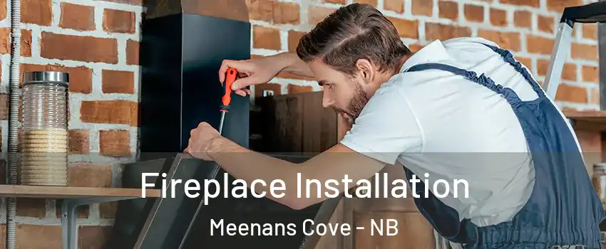  Fireplace Installation Meenans Cove - NB