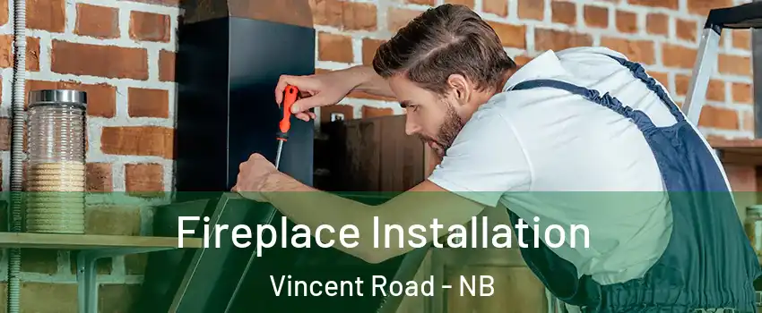  Fireplace Installation Vincent Road - NB