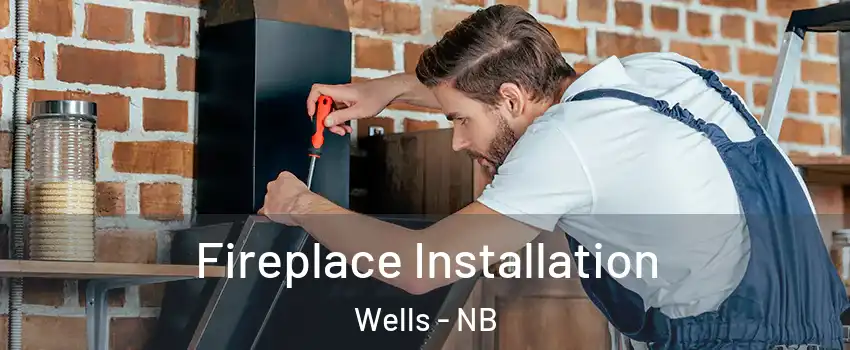  Fireplace Installation Wells - NB