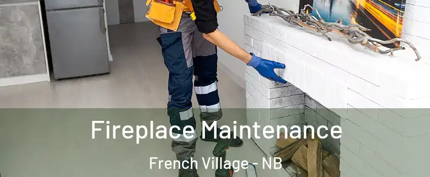 Fireplace Maintenance French Village - NB