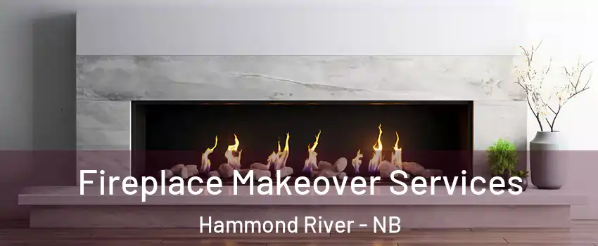  Fireplace Makeover Services Hammond River - NB