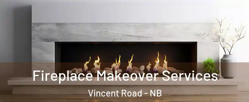 Fireplace Makeover Services Vincent Road - NB