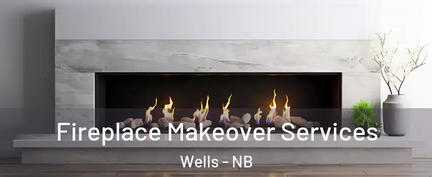  Fireplace Makeover Services Wells - NB