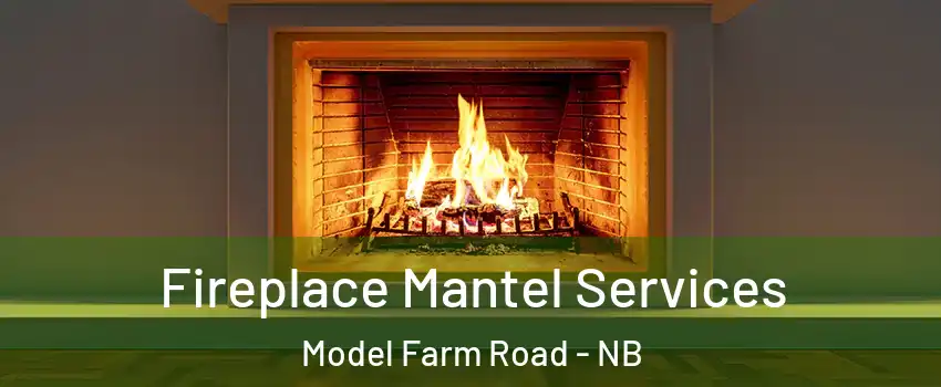  Fireplace Mantel Services Model Farm Road - NB