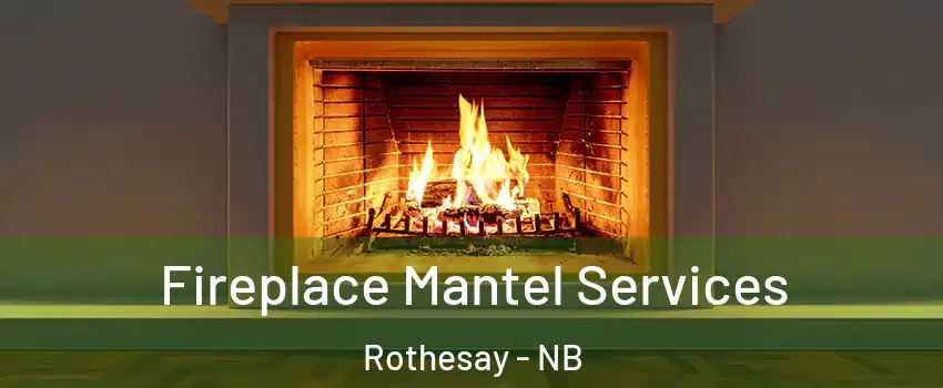  Fireplace Mantel Services Rothesay - NB