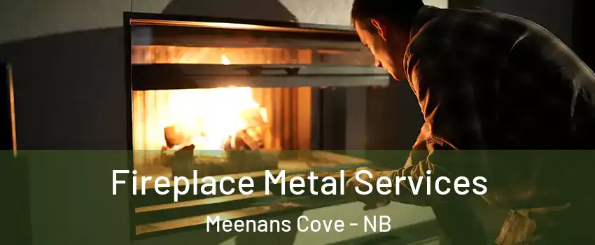  Fireplace Metal Services Meenans Cove - NB
