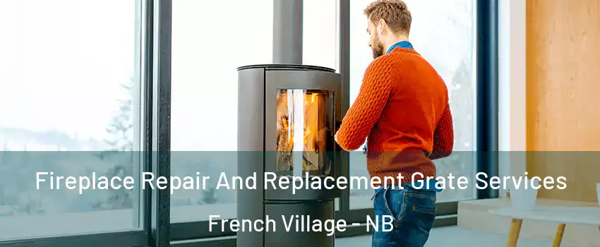  Fireplace Repair And Replacement Grate Services French Village - NB