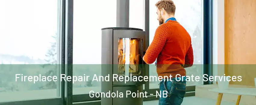  Fireplace Repair And Replacement Grate Services Gondola Point - NB
