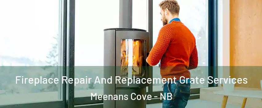  Fireplace Repair And Replacement Grate Services Meenans Cove - NB