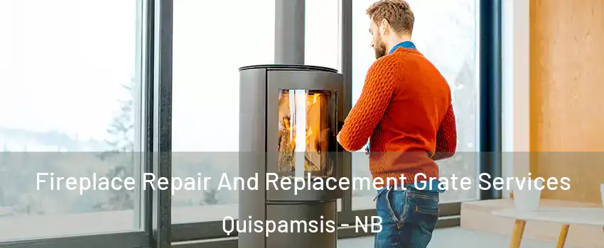  Fireplace Repair And Replacement Grate Services Quispamsis - NB