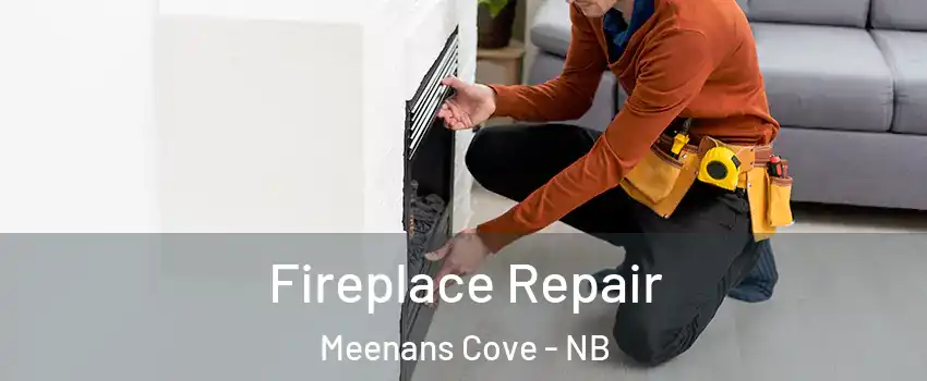 Fireplace Repair Meenans Cove - NB