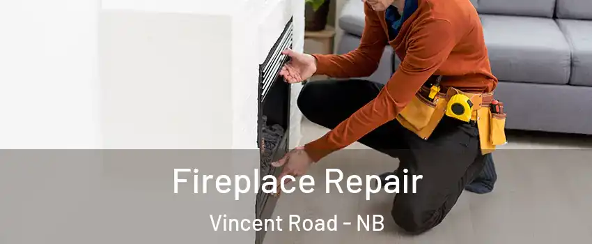 Fireplace Repair Vincent Road - NB