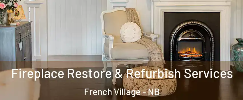  Fireplace Restore & Refurbish Services French Village - NB