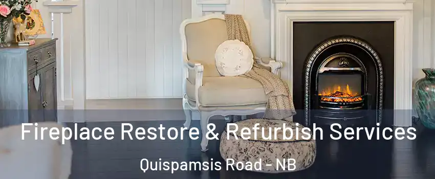  Fireplace Restore & Refurbish Services Quispamsis Road - NB