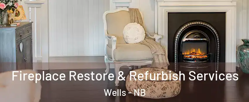  Fireplace Restore & Refurbish Services Wells - NB