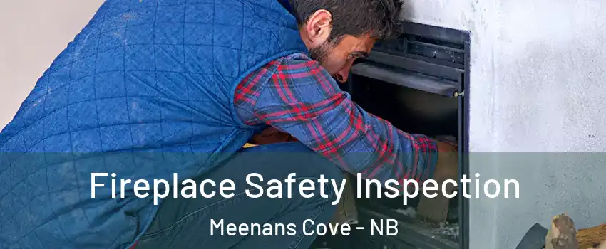  Fireplace Safety Inspection Meenans Cove - NB