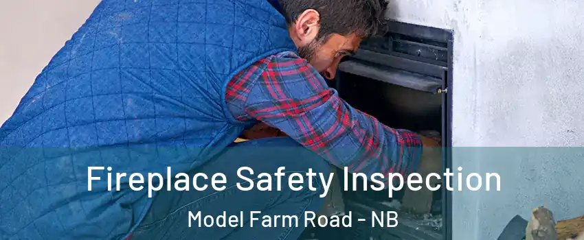 Fireplace Safety Inspection Model Farm Road - NB