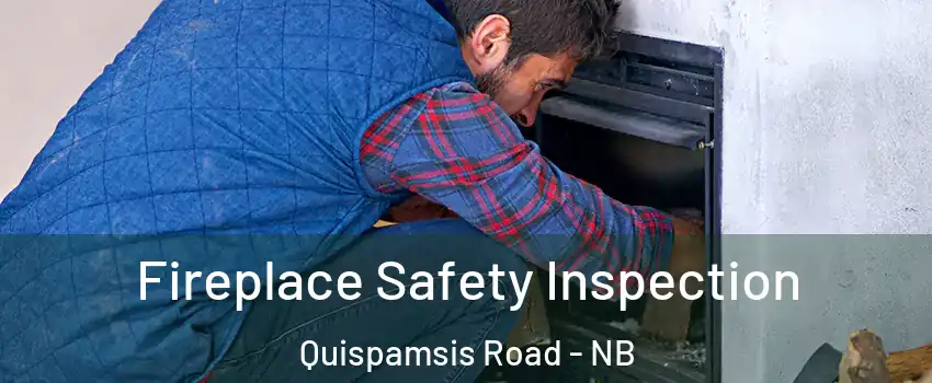 Fireplace Safety Inspection Quispamsis Road - NB