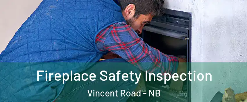  Fireplace Safety Inspection Vincent Road - NB