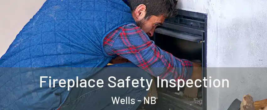 Fireplace Safety Inspection Wells - NB