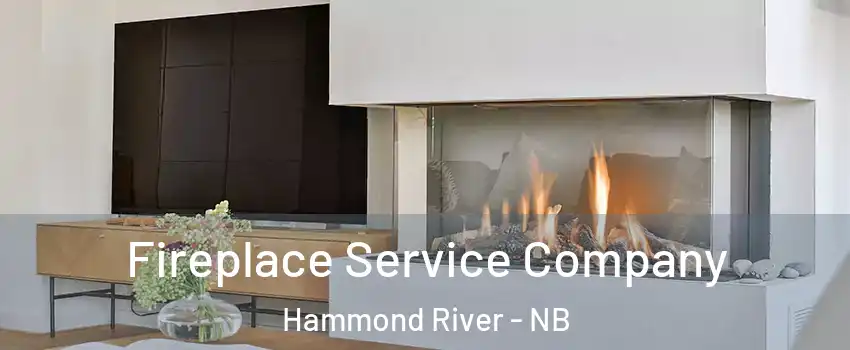 Fireplace Service Company Hammond River - NB