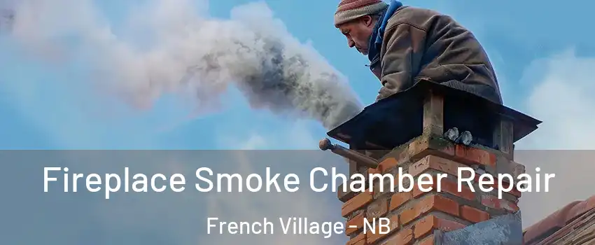  Fireplace Smoke Chamber Repair French Village - NB