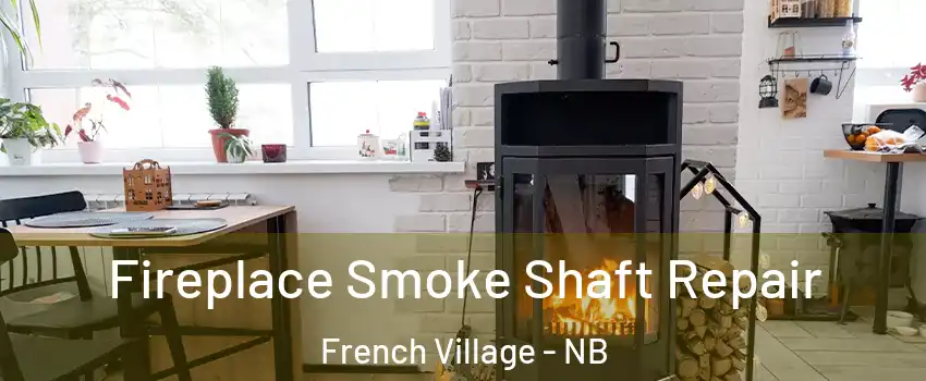  Fireplace Smoke Shaft Repair French Village - NB