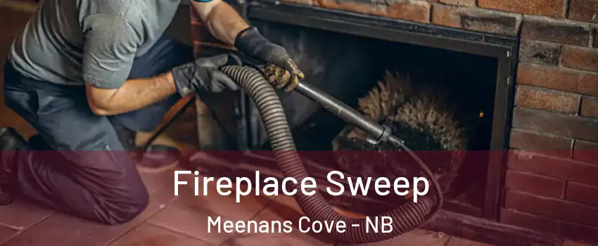  Fireplace Sweep Meenans Cove - NB