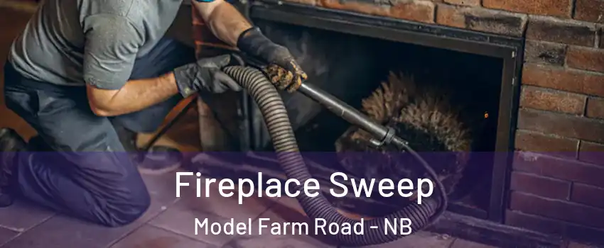  Fireplace Sweep Model Farm Road - NB