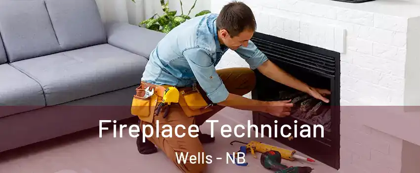  Fireplace Technician Wells - NB
