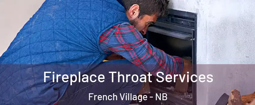  Fireplace Throat Services French Village - NB