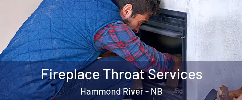  Fireplace Throat Services Hammond River - NB