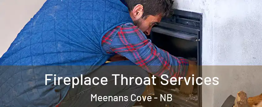 Fireplace Throat Services Meenans Cove - NB