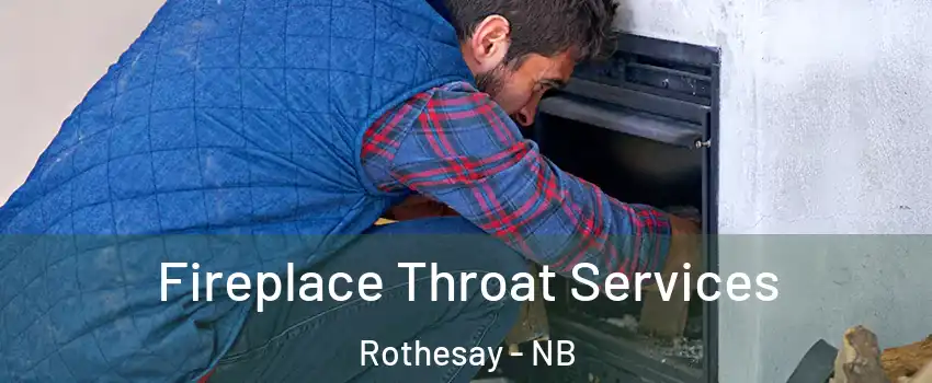 Fireplace Throat Services Rothesay - NB