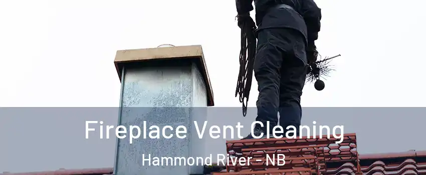 Fireplace Vent Cleaning Hammond River - NB