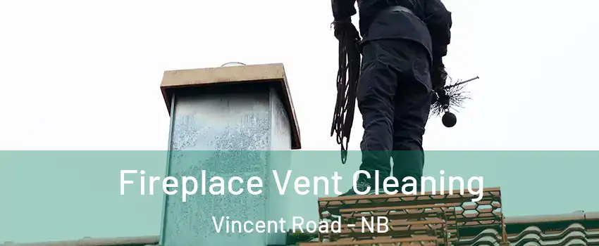  Fireplace Vent Cleaning Vincent Road - NB