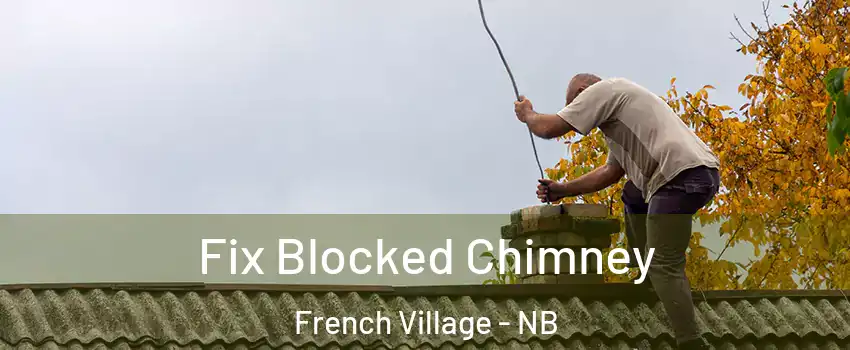  Fix Blocked Chimney French Village - NB