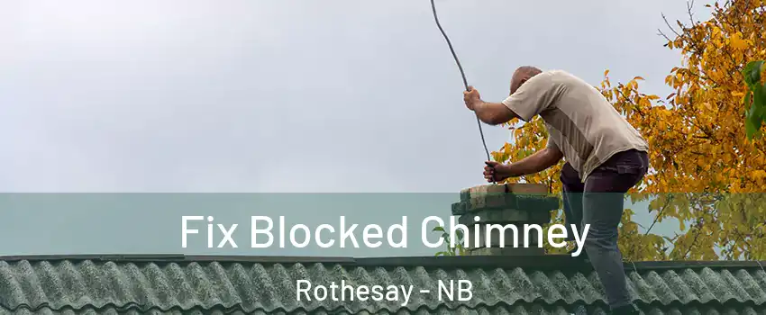  Fix Blocked Chimney Rothesay - NB