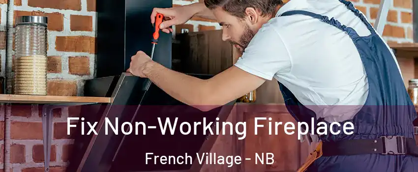  Fix Non-Working Fireplace French Village - NB