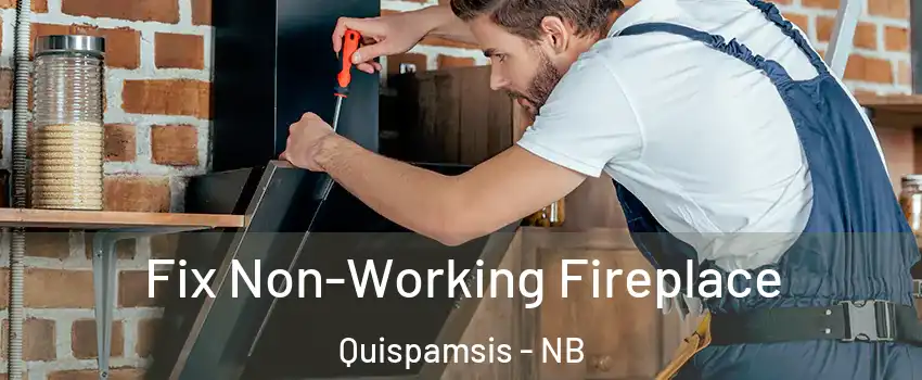 Fix Non-Working Fireplace Quispamsis - NB