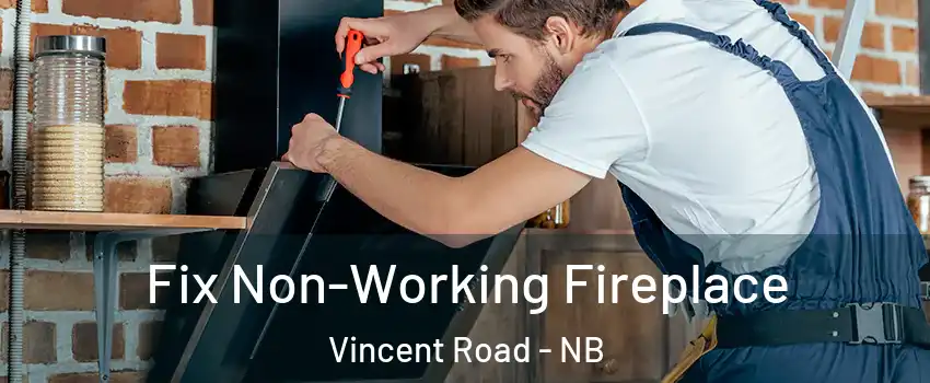  Fix Non-Working Fireplace Vincent Road - NB