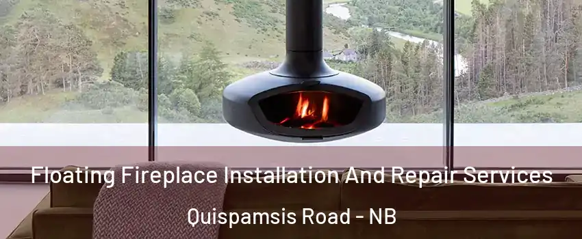  Floating Fireplace Installation And Repair Services Quispamsis Road - NB